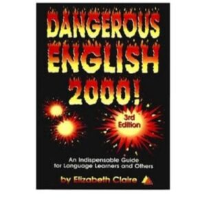 Dangerous English – Tiếng Anh Nguy hiểm
