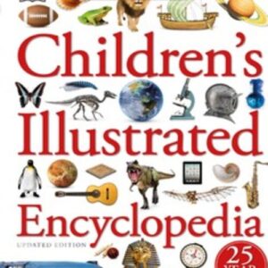CHILDREN’S ILLUSTRATED ENCYCLOPEIA – BÁCH KHOA TRI THỨC BẰNG HÌNH ẢNH