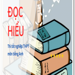 Bộ 30 đề đọc hiểu tốt nghiệp THPT môn Tiếng Anh kèm đáp án [tải về]